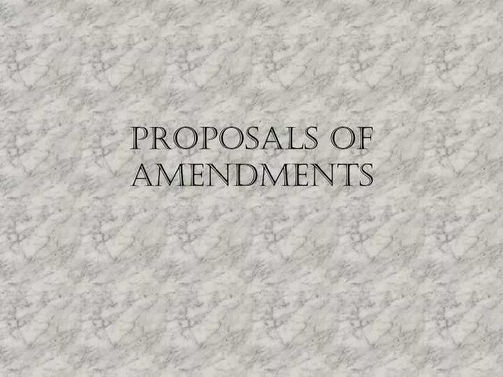 proposals of amendments