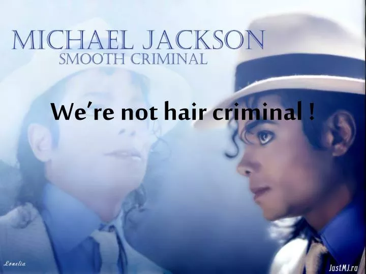 we re not hair criminal