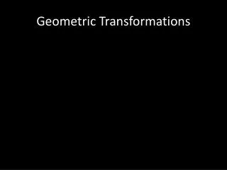 Geometric Transformations