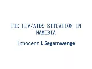 THE HIV/AIDS SITUATION IN NAMIBIA