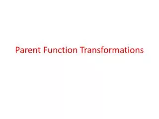 Parent Function Transformations
