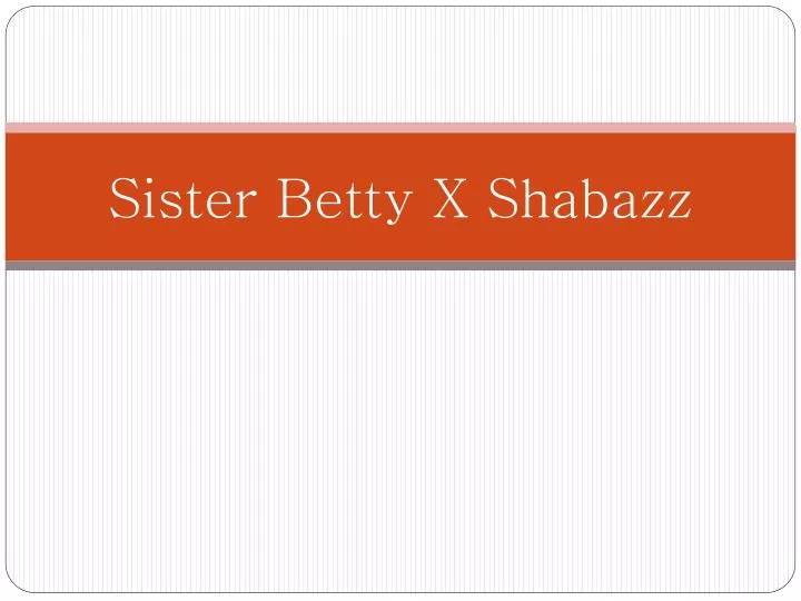 sister betty x shabazz