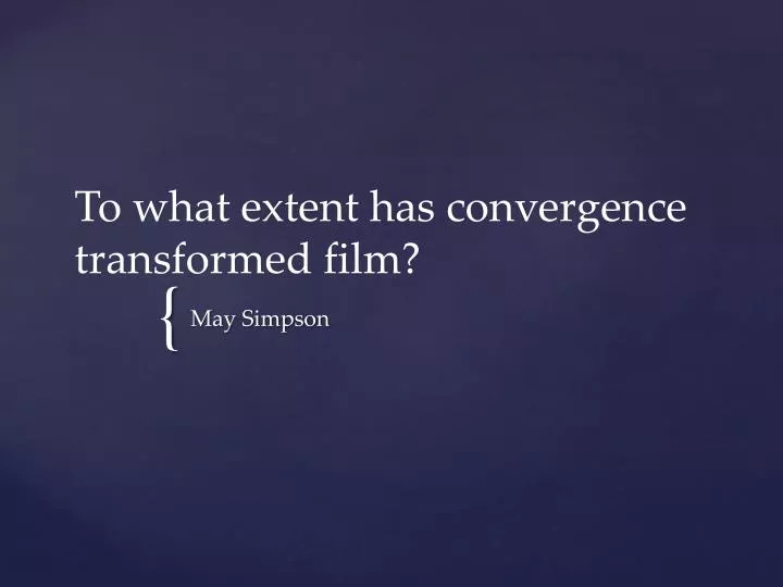 to what extent has convergence transformed film