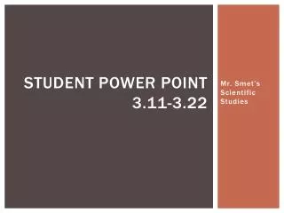 Student Power point 3.11-3.22