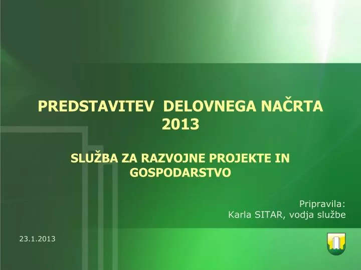 predstavitev delovnega na rta 2013 slu ba za razvojne projekte in gospodarstvo