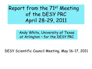 Report from the 71 st Meeting o f the DESY PRC April 28-29, 2011