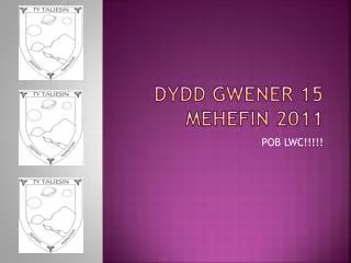 DYDD GWENER 15 MEHEFIN 2011
