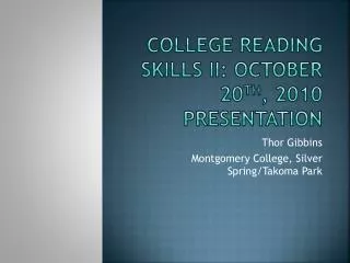 College Reading Skills II: October 20 th , 2010 Presentation