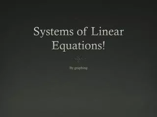 Systems of Linear Equations!