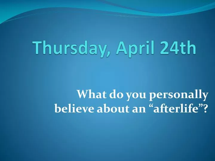 PPT Thursday, April 24th PowerPoint Presentation, free download ID