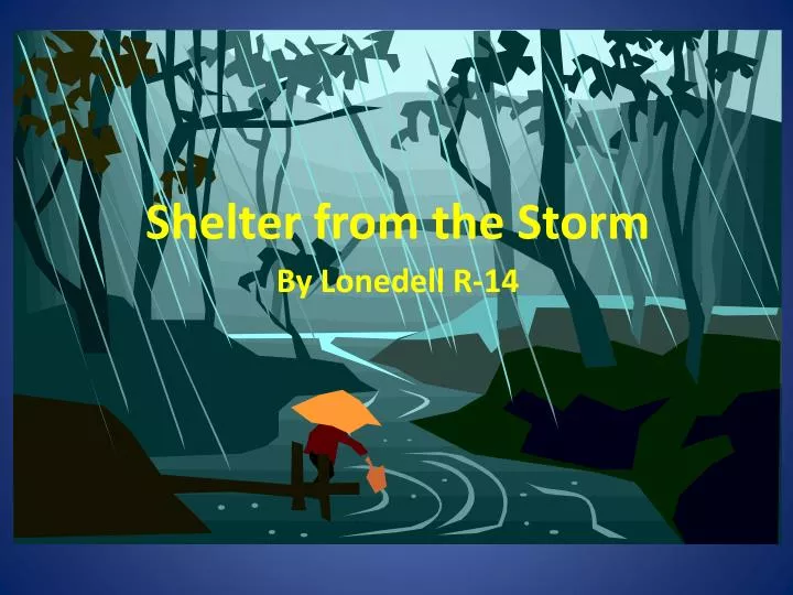 shelter from the storm
