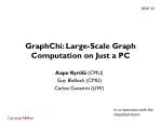 GraphChi : Large-Scale Graph Computation on Just a PC - slide 1