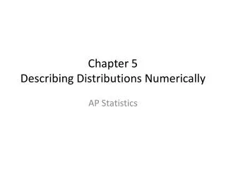 Chapter 5 Describing Distributions Numerically