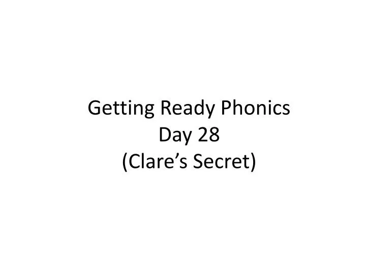 getting ready phonics day 28 clare s secret