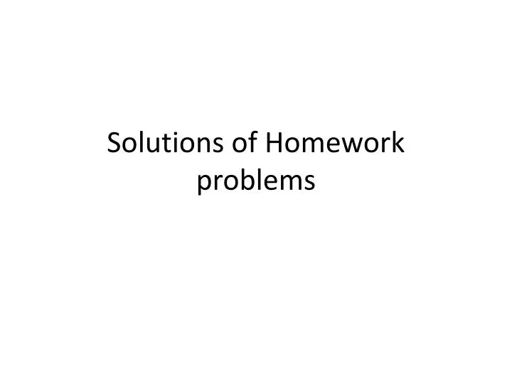 solutions of homework problems