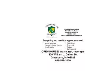 OPEN HOUSE! March 26th , 10am-1pm 300 William L. Dalton Dr. Glassboro, NJ 08028 856-589-2000