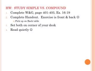 HW: STUDY SIMPLE VS. COMPOUND Complete W&amp;G, page 401-403, Ex. 16-19