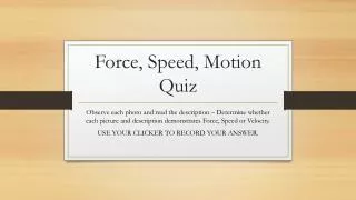 Force, Speed, Motion Quiz