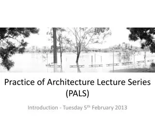 Practice of Architecture Lecture Series (PALS)