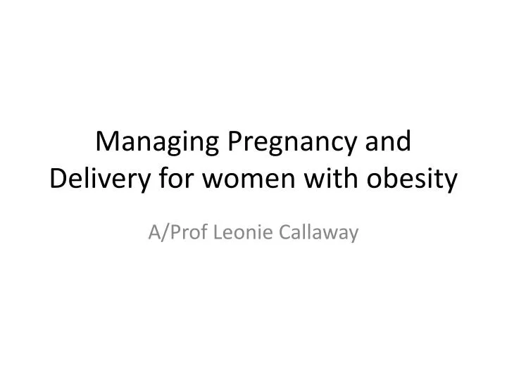 managing pregnancy and delivery for women with obesity