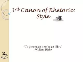 3 rd Canon of Rhetoric : Style