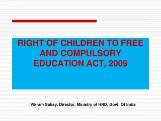 RIGHT OF CHILDREN TO FREE AND COMPULSORY EDUCATION ACT, 2009