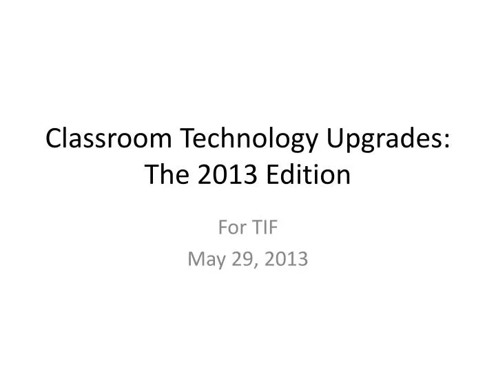 classroom technology upgrades the 2013 edition