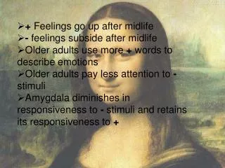 + Feelings go up after midlife - feelings subside after midlife