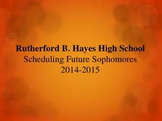 Rutherford B. Hayes High School Scheduling Future Sophomores 2014-2015