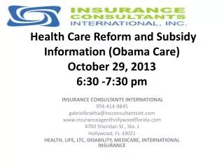 Health Care Reform and Subsidy Information ( Obama Care ) October 29, 2013 6:30 -7:30 pm