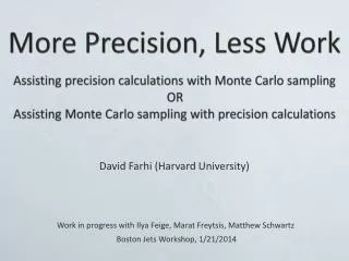 More Precision, Less Work