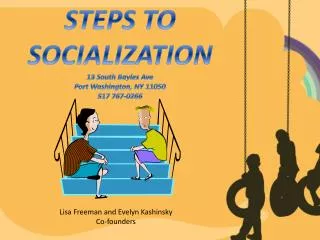 STEPS TO SOCIALIZATION 13 South Bayles Ave Port Washington, NY 11050 517 767-0266