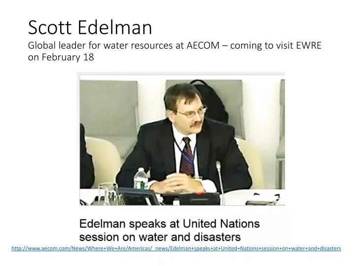 scott edelman global leader for water resources at aecom coming to visit ewre on february 18