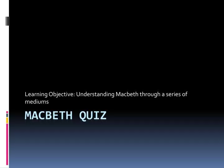 learning objective understanding macbeth through a series of mediums