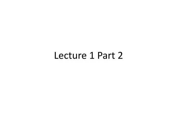 lecture 1 part 2