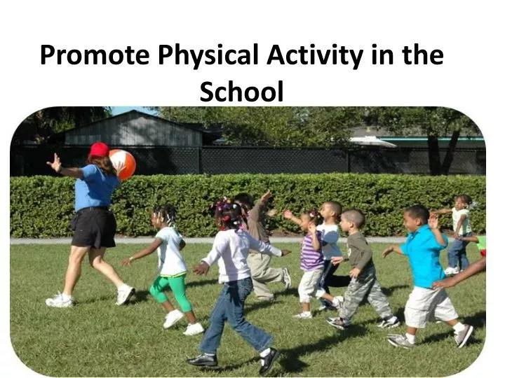 promote physical activity in the school