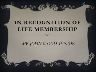 In recognition of life membership