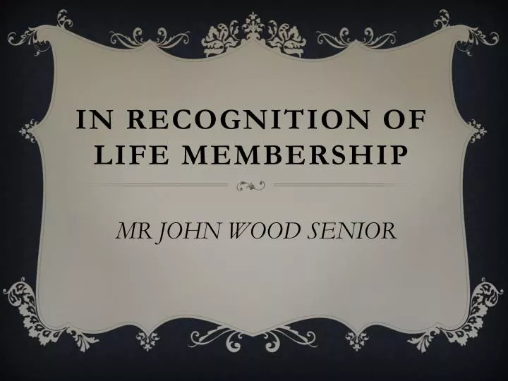 in recognition of life membership