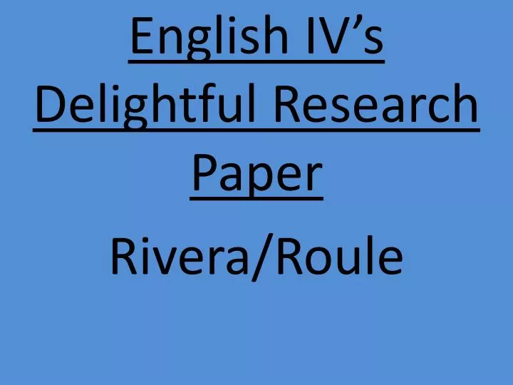english iv s delightful research paper