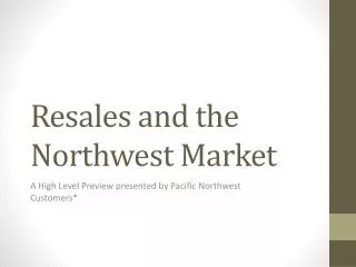 Resales and the Northwest Market