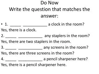 Do Now Write the question that matches the answer:
