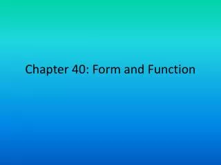 Chapter 40: Form and Function