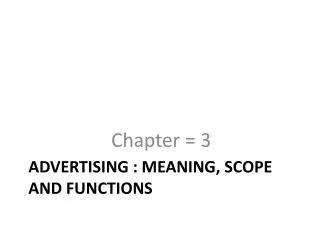 Advertising : Meaning, scope and functions
