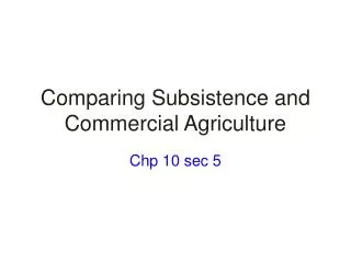 Comparing Subsistence and Commercial Agriculture