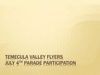 Temecula Valley Flyers July 4 th Parade Participation