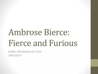 Ambrose Bierce: Fierce and Furious