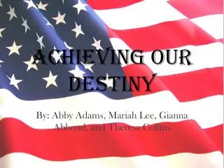 Achieving Our Destiny