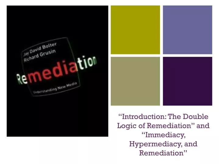 introduction the double logic of remediation and immediacy hypermediacy and remediation