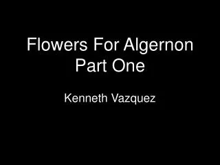 Flowers For Algernon Part One