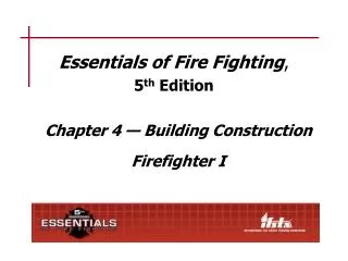 Essentials of Fire Fighting , 5 th Edition